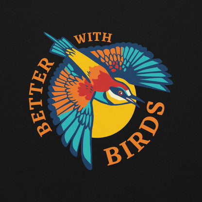 Better With Birds Unisex Hoodie